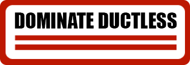 Dominate Ductless